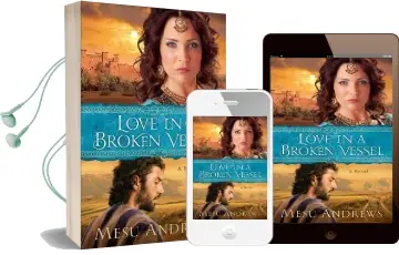 Love in a Broken Vessel: A Novel Audiobook download free by Mesu Andrews