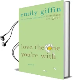 Love the one You'Re With Audiobook download free by Emily Giffin