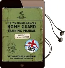 The Walmington-On-Sea Home Guard Training Manual: As Used by Dad'S Army Audiobook download free by George Mainwaring