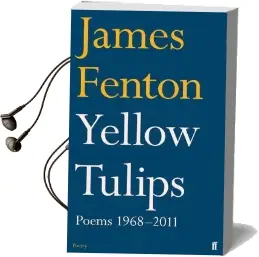 Yellow Tulips: Poems 1968-2011 Audiobook download free by James Fenton