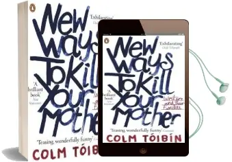 New Ways to Kill Your Mother: Writers and Their Families Audiobook download free by Colm Toibin