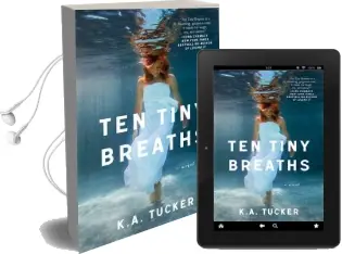 Ten Tiny Breaths: A Novel Audiobook download free by K. A. Tucker