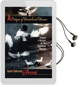 A Critique of Postcolonial Reason: Toward a History of the Vanishing Present Audiobook download free by Gayatri Chakravorty Spivak