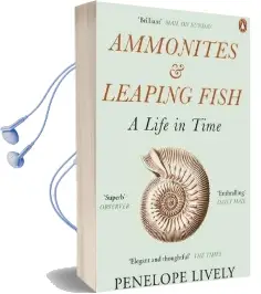 Ammonites and Leaping Fish: A Life in Time Audiobook download free by Penelope Lively