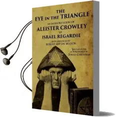 Eye in the Triangle: An Interpretation of Aleister Crowley Audiobook download free by Israel Regardie