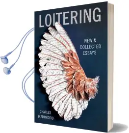 Loitering: New and Collected Essays Audiobook download free by Charles D'Ambrosio