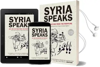 Syria Speaks: Art and Culture From the Frontline Audiobook download free by Malu Halasa