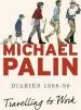 Audiobook Travelling to Work: Diaries 1988-1998 author Michael Palin