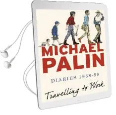 Travelling to Work: Diaries 1988-1998 Audiobook download free by Michael Palin