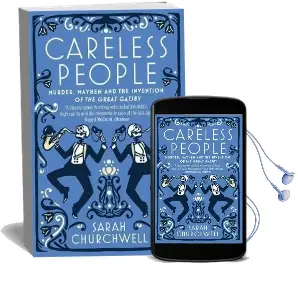 Careless People: Murder, Mayhem and the Invention of the Great Gatsby Audiobook download free by Sarah Churchwell