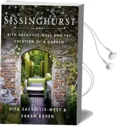 Sissinghurst: Vita Sackville-West and the Creation of a Garden Audiobook download free by Vita Sackville West