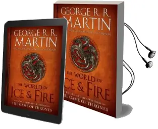 The World of ice & Fire: The Untold History of Westeros and the Game of Thrones Audiobook download free by George R R Martin
