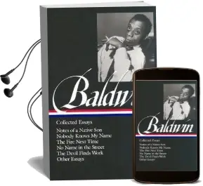 James Baldwin: Collected Essays (Loa #98): Notes of a Native son / Nobody Knows my Name / the Fire Next Time / no Name in the Street / the Devil Finds Work Audiobook download free by James Baldwin