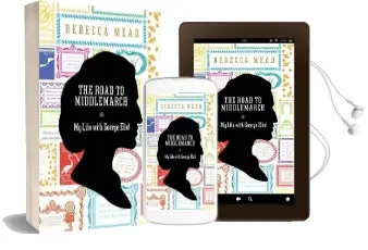The Road to Middlemarch: My Life With George Eliot Audiobook download free by Rebecca Mead