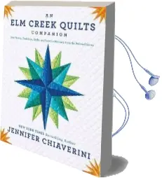 An elm Creek Quilts Companion: New Fiction, Traditions, Quilts,And Favorite Moments From the Beloved Series Audiobook download free by Jennifer Chiaverini
