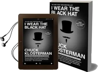 I Wear the Black hat: Grappling With Villains (Real and Imagined) Audiobook download free by Chuck Klosterman