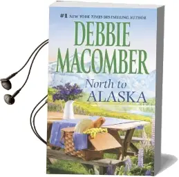 North to Alaska: An Anthology Audiobook download free by Debbie Macomber