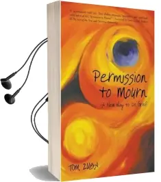 Permission to Mourn: A new way to do Grief Audiobook download free by Tom Zuba