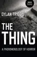 Audiobook The Thing: A Phenomenology of Horror author Dylan Trigg