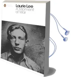 A Moment of war Audiobook download free by Laurie Lee