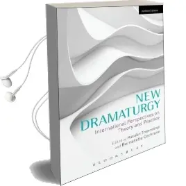 New Dramaturgy: International Perspectives on Theory and Practice Audiobook download free by Richard Schechner