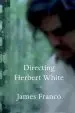 Audiobook Directing Herbert White: Poems author James Franco