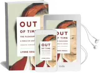 Out of Time: The Pleasures and the Perils of Ageing Audiobook download free by Lynne Segal