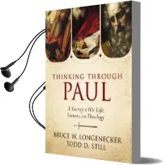 Thinking Through Paul: A Survey of his Life, Letters, and Theology Audiobook download free by Bruce W. Longenecker