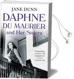 Daphne du Maurier and her Sisters Audiobook download free by Jane Dunn