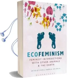 Ecofeminism: Feminist Intersections With Other Animals and the Earth Audiobook download free by Carol J. Adams