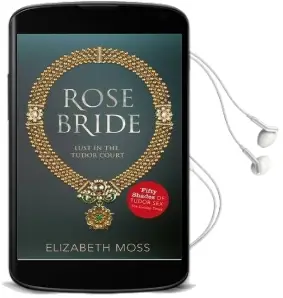 Rose Bride (Lust in the Tudor Court - Book Three) Audiobook download free by Elizabeth Moss