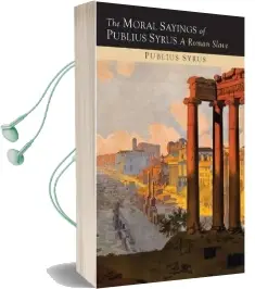 The Moral Sayings of Publius Syrus: A Roman Slave Audiobook download free by Publilius Syrus