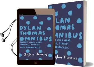 Dylan Thomas Omnibus: Under Milk Wood, Poems, Stories and Broadcasts Audiobook download free by Dylan Thomas
