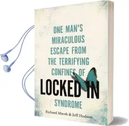 Locked in: One Man'S Miraculous Escape From the Terrifying Confines of Locked-In Syndrome Audiobook download free by Richard Marsh