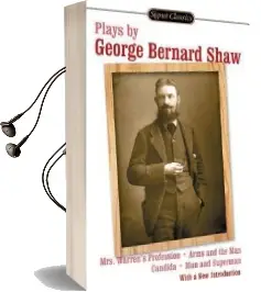 Plays by George Bernard Shaw: Mrs. Warren'S Profession/Arms and the Man/Candida/Man and Superman Audiobook download free by George Bernard Shaw