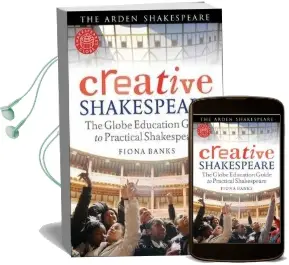 Creative Shakespeare: The Globe Education Guide to Practical Shakespeare Audiobook download free by Fiona Banks