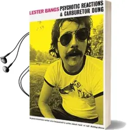 Psychotic Reactions and Carburetor Dung Audiobook download free by Lester Bangs