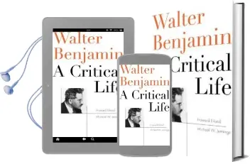 Walter Benjamin: A Critical Life Audiobook download free by Howard Eiland