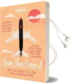 Better Than Fiction 2: True Adventures From 30 Great Fiction Writers Audiobook download free by Francine Prose
