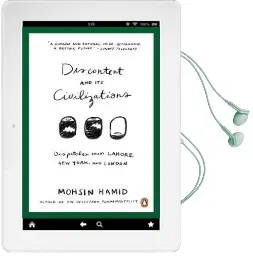Discontent and its Civilizations: Dispatches From Lahore, new York and London Audiobook download free by Mohsin Hamid