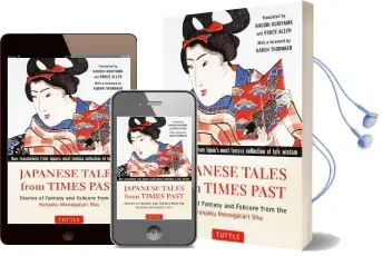 Japanese Tales From Times Past: Stories of Fantasy and Folklore From the Konjaku Monogatari shu (90 Stories Included) Audiobook download free by Naoshi Koriyama