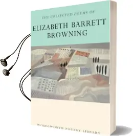 The Collected Poems of Elizabeth Barrett Browning Audiobook download free by Elizabeth Barrett Browning