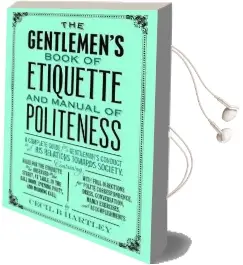 The Gentlemen'S Book of Etiquette and Manual of Politeness Audiobook download free by Cecil B. Hartley
