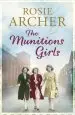 Audiobook The Munitions Girls: The Bomb Girls 1: A Gripping Saga of Love, Friendship and Betrayal author Rosie Archer