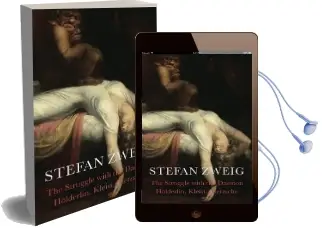 The Struggle With the Daemon: Hoelderlin, Kleist and Nietzsche Audiobook download free by Stefan Zweig