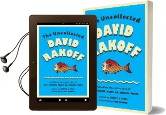 The Uncollected David Rakoff: Including the Entire Text of Love, Dishonor, Marry, Die, Cherish, Perish Audiobook download free by David Rakoff