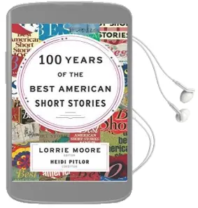100 Years of the Best American Short Stories Audiobook download free by Lorrie Moore