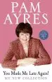 Audiobook You Made me Late Again!: My new Collection author Pam Ayres
