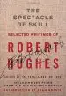 Audiobook The Spectacle of Skill author Robert Hughes