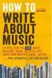 Audiobook How to Write About Music: Excerpts From the 33 1/3 Series, Magazines, Books and Blogs With Advice From Industry-Leading Writers author Marc Woodworth